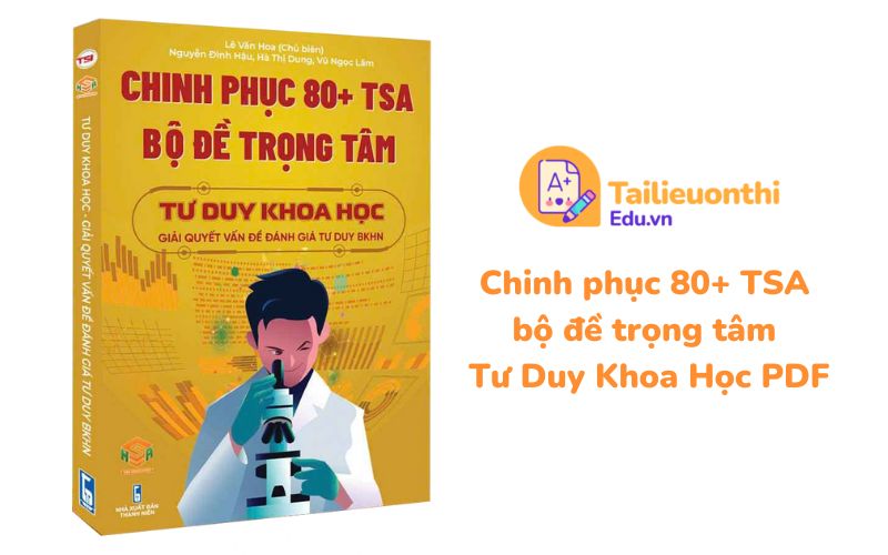 Chinh phục 80+ TSA bộ đề trọng tâm Tư Duy Khoa Học PDF